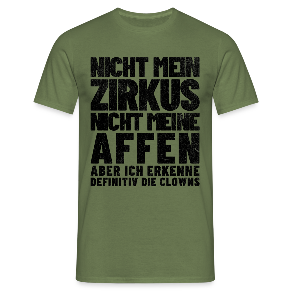 Nicht mein Zirkus, nicht meine Affen, aber ich erkenne definitiv die Clowns Herren T-Shirt - Militärgrün