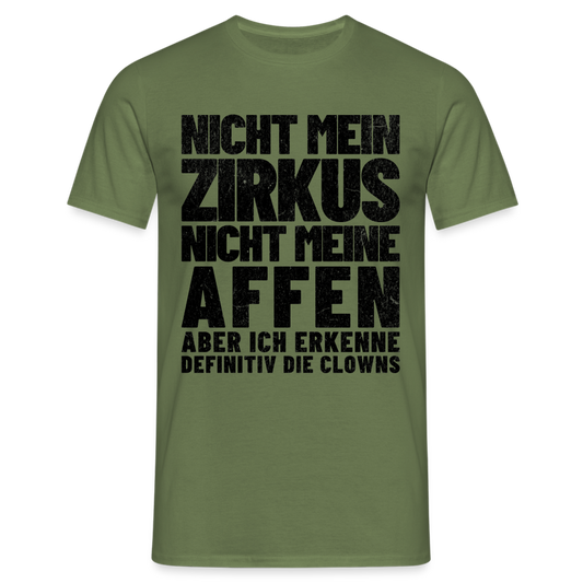 Nicht mein Zirkus, nicht meine Affen, aber ich erkenne definitiv die Clowns Herren T-Shirt - Militärgrün