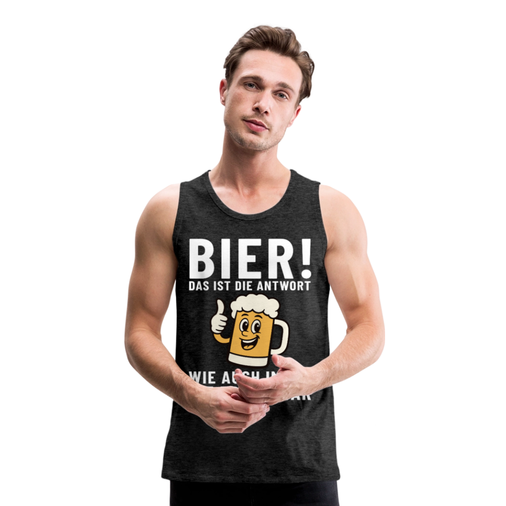 Bier ! ist die Antwort wie auch immer die frage war Herren Premium Tank Top - Anthrazit
