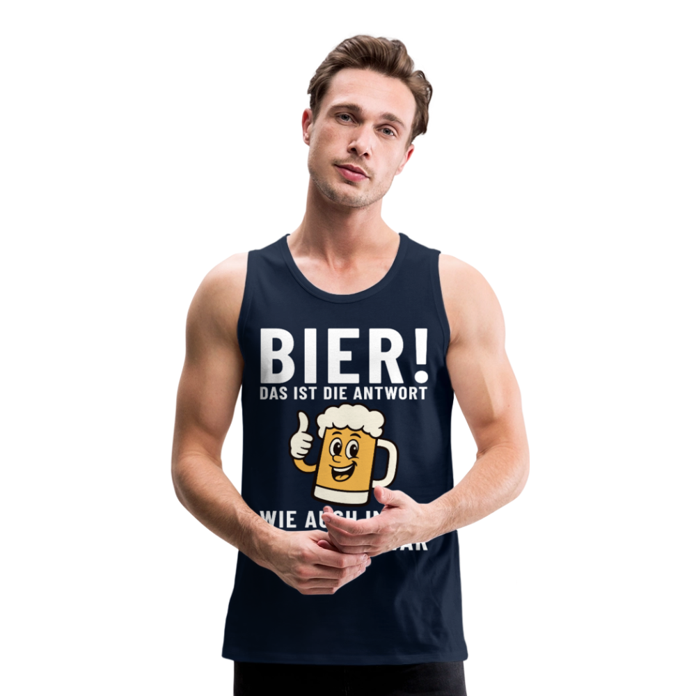 Bier ! ist die Antwort wie auch immer die frage war Herren Premium Tank Top - Navy