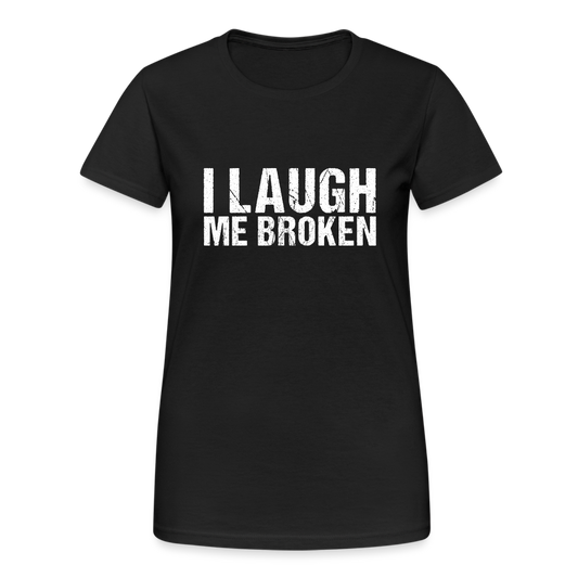 I Laugh me broken Denglish Damen T-Shirt - Schwarz