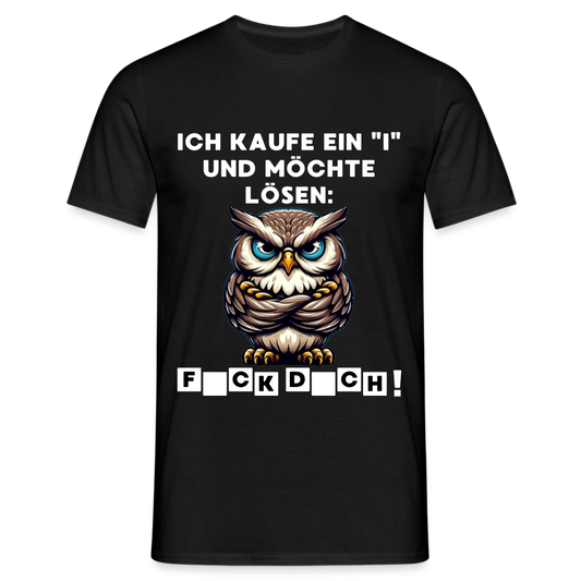 Ich kaufe ein "i" und möchte lösen: F*ck D*ch Eule Herren T-Shirt - Schwarz