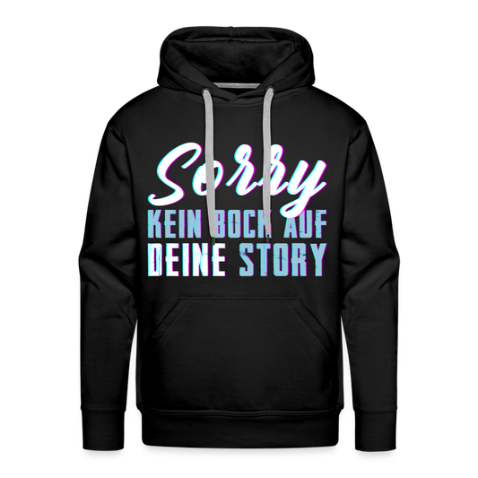 Sorry kein Bock auf deine Story Herren Premium Hoodie - Schwarz