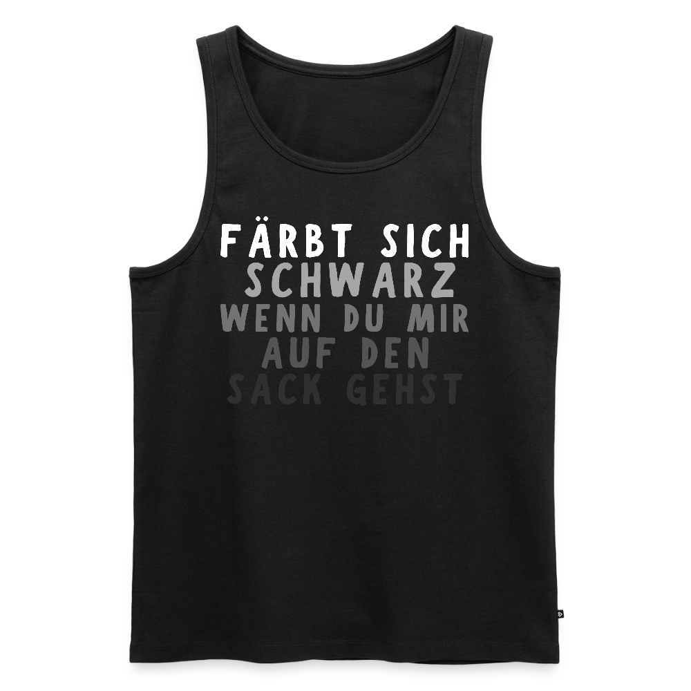 Färbt sich schwarz wenn du mir auf den Sack gehst Herren Premium Tank Top - Schwarz