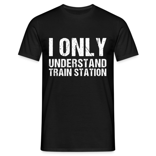 I Only Understand Train Station Denglish Herren T-Shirt - Schwarz