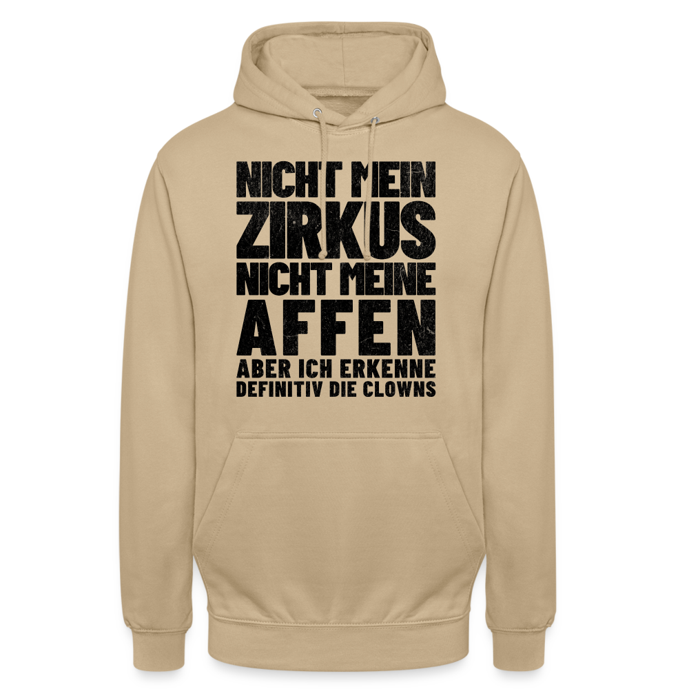 Nicht mein Zirkus, nicht meine Affen, aber ich erkenne definitiv die Clowns Unisex Hoodie - Beige