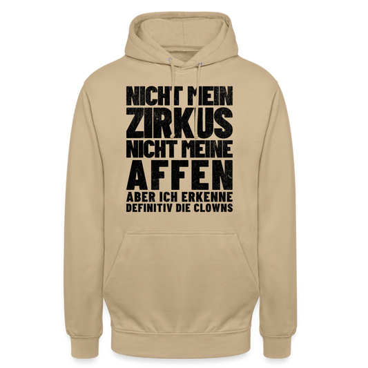 Nicht mein Zirkus, nicht meine Affen, aber ich erkenne definitiv die Clowns Unisex Hoodie - Beige