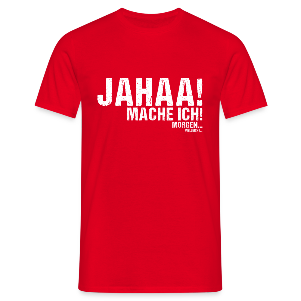 Jahaa mache ich morgen vielleicht Herren T-Shirt - Rot