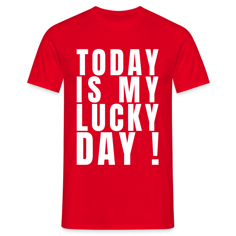 Today Is My Lucky Day Herren T-Shirt - Rot