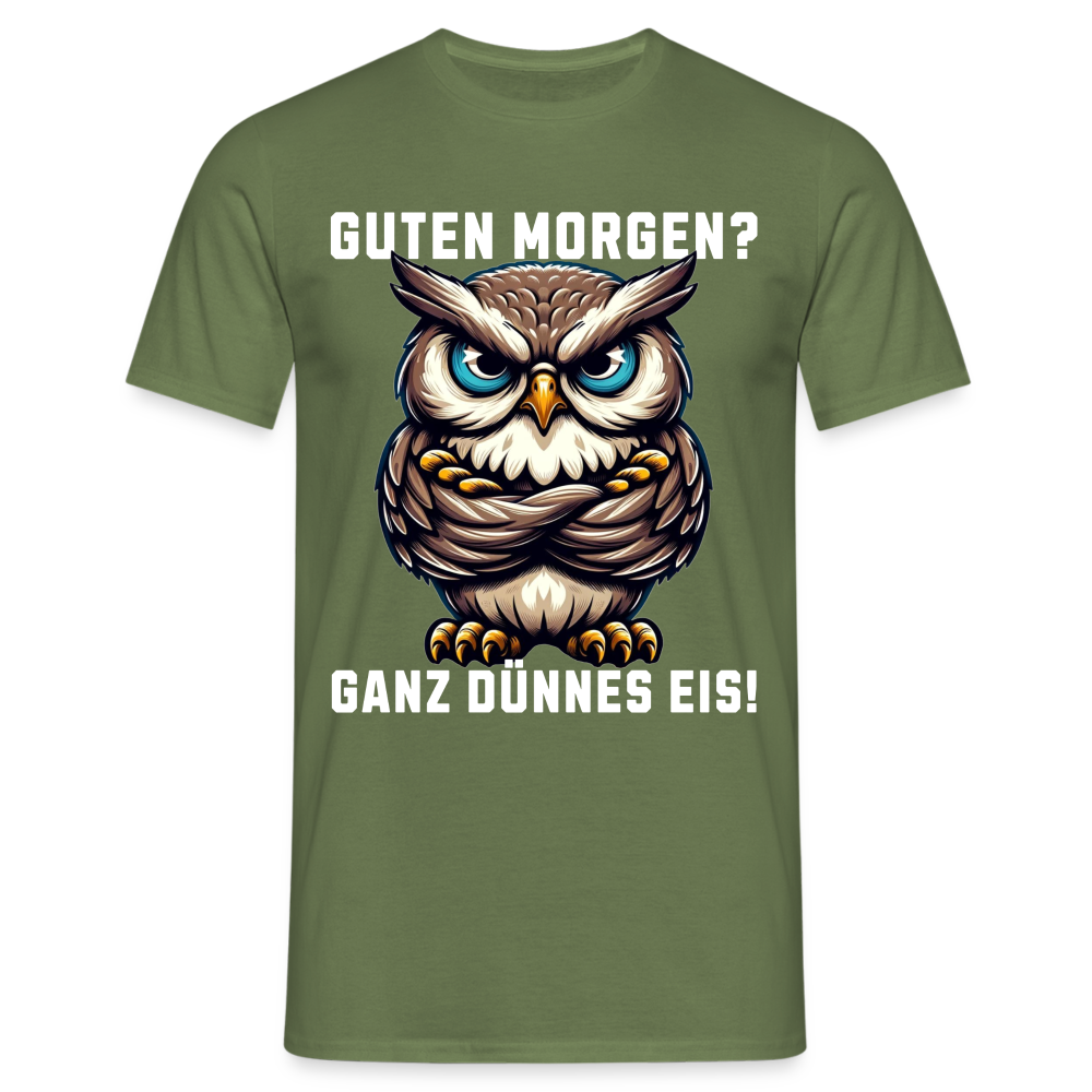 Guten Morgen? Ganz dünnes Eis, mürrische Eule, Grumpy Owl Herren T-Shirt - Militärgrün