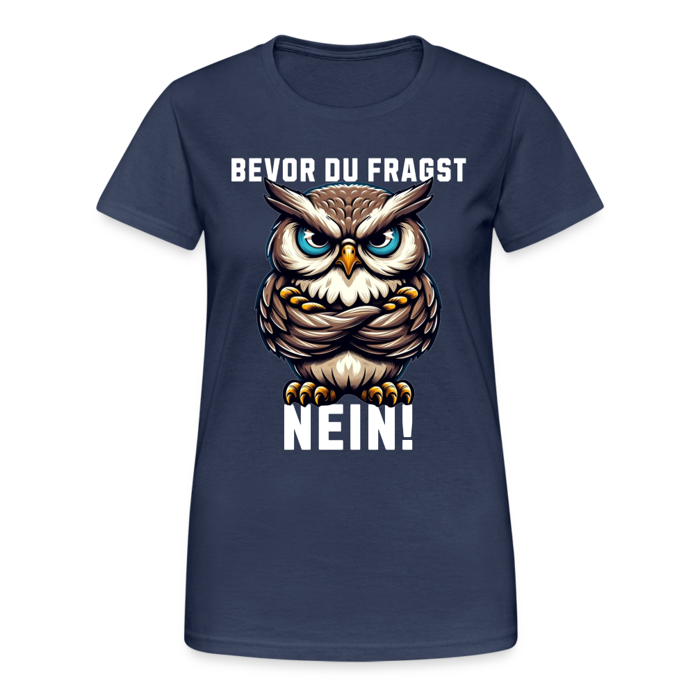 Bevor du fragst Nein mürrische Eule, Grumpy Owl Damen T-Shirt - Navy