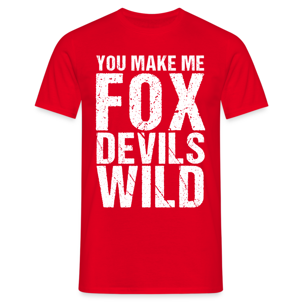 You make me Fox Devils Wild Denglish Herren T-Shirt - Rot