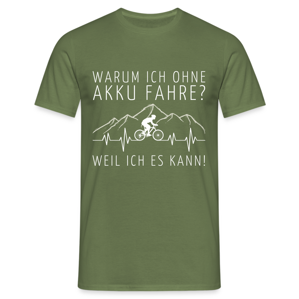 Warum ich ohne Akku Fahre? Weil ich es kann! EKG Herren T-Shirt - Militärgrün