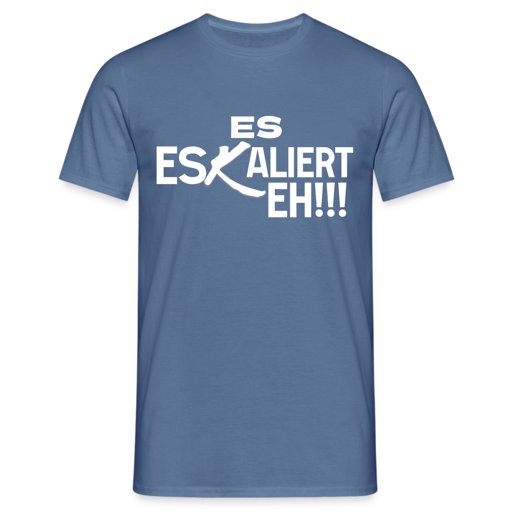 Es Eskaliert Eh Herren T-Shirt - Taubenblau 