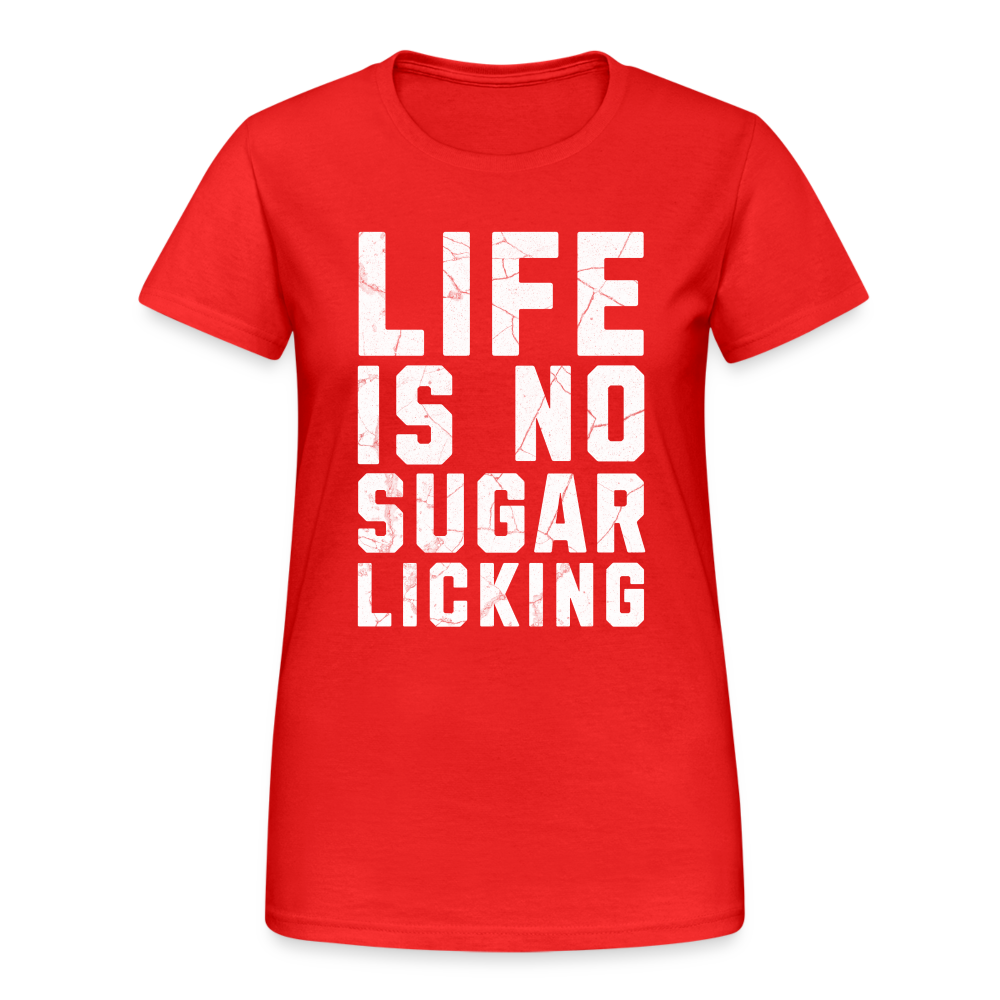 Life is no Sugar Licking Damen T-Shirt - Rot