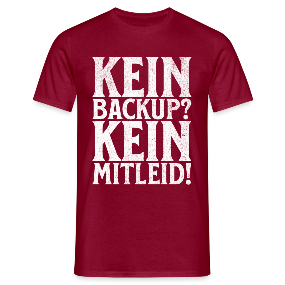 Kein Backup? Kein Mitleid! Herren T-Shirt - Ziegelrot