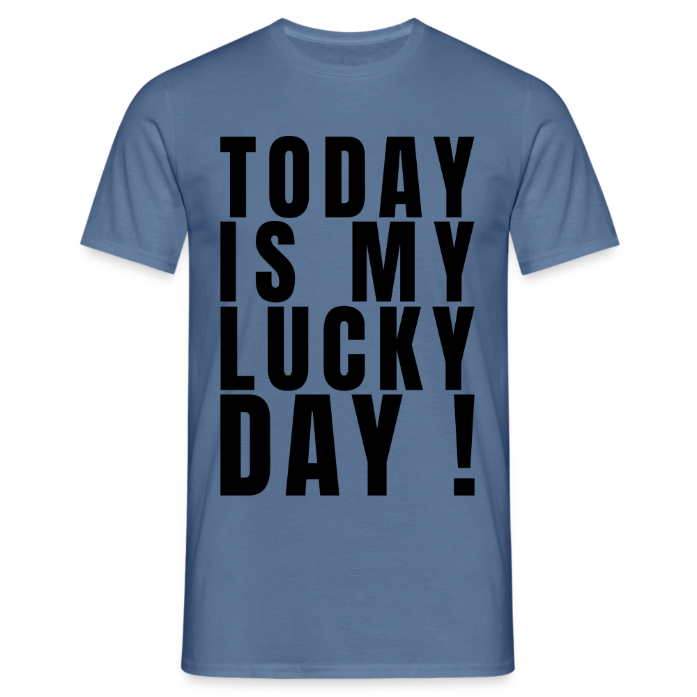 Today Is My Lucky Day Herren T-Shirt - Taubenblau 