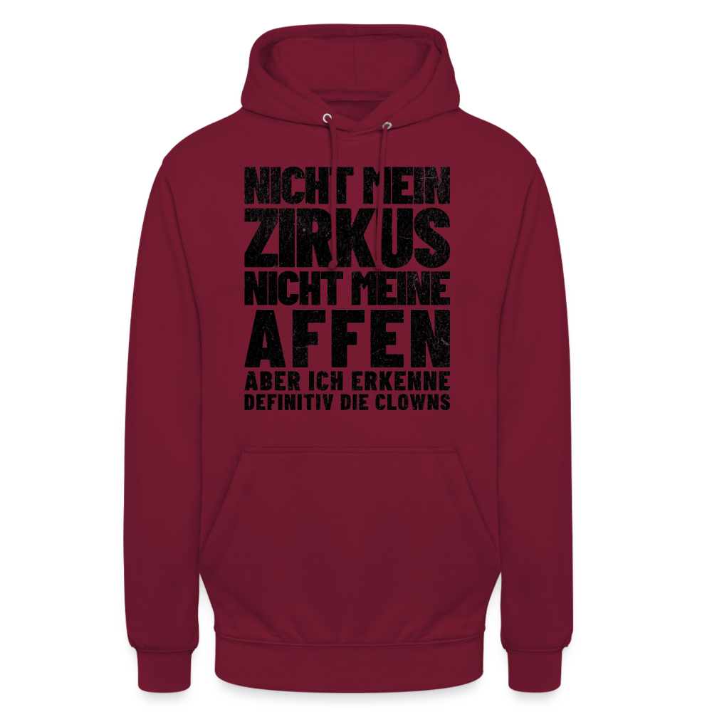 Nicht mein Zirkus, nicht meine Affen, aber ich erkenne definitiv die Clowns Unisex Hoodie - Bordeaux