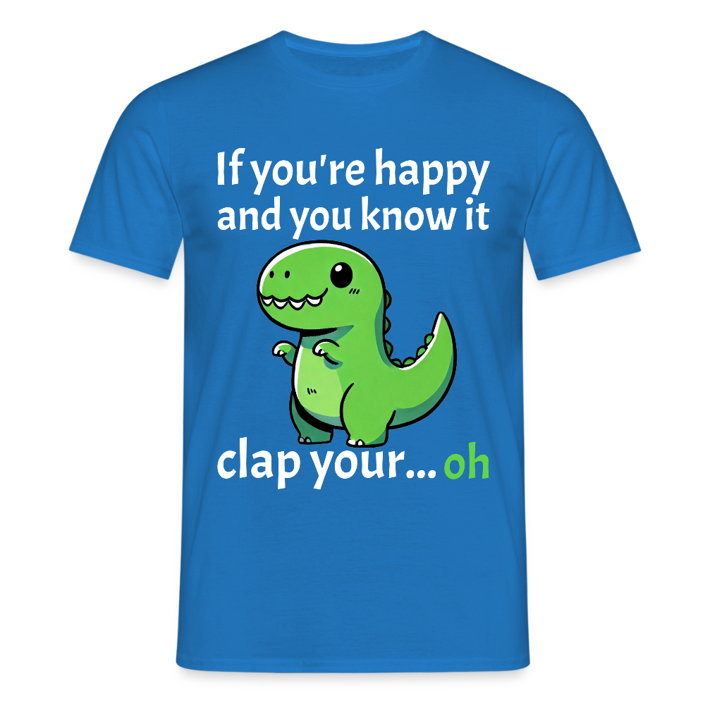 If you're happy and you know it clap your... Dino Herren T-Shirt - Royalblau