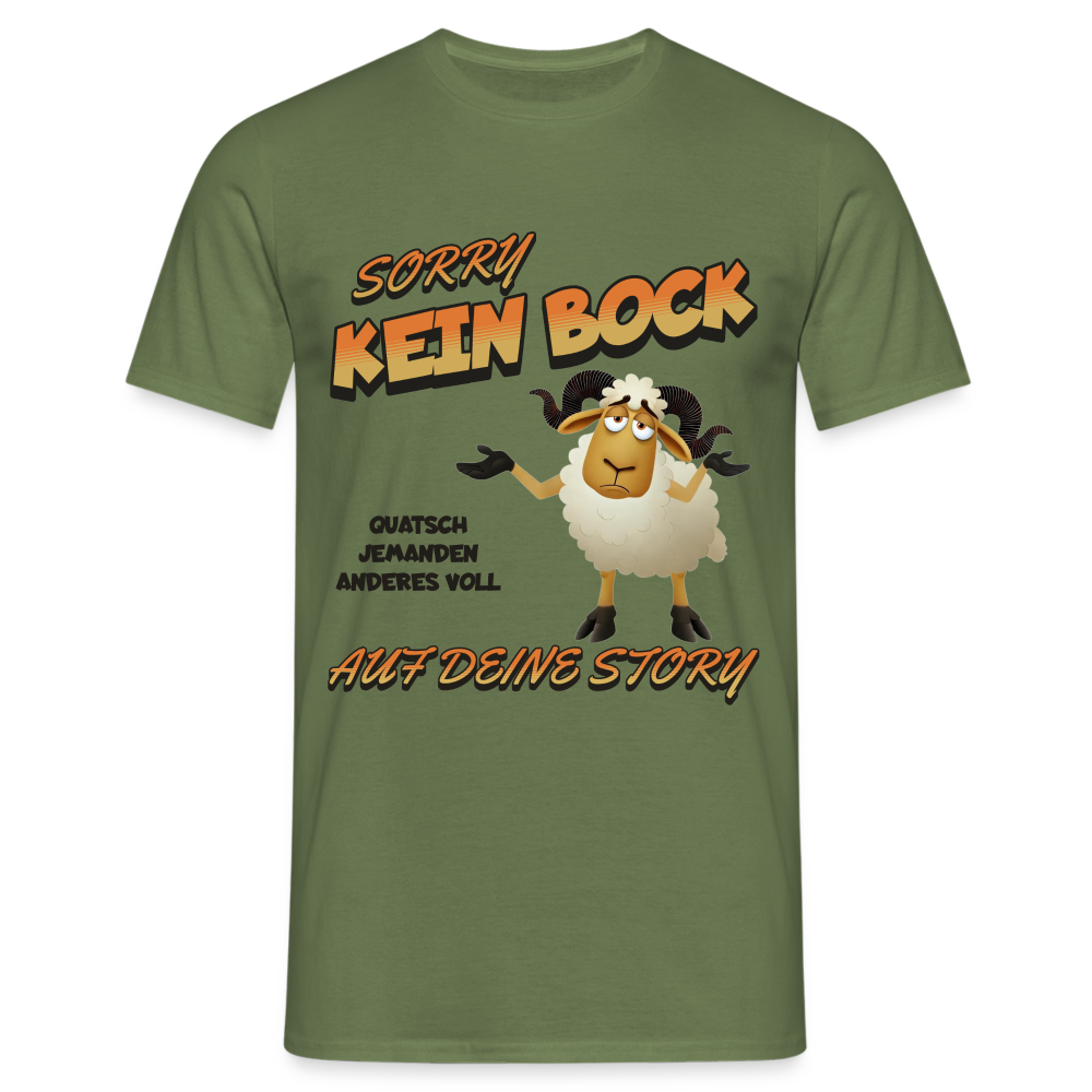 Sorry Kein Bock auf deine Story Herren T-Shirt - Militärgrün