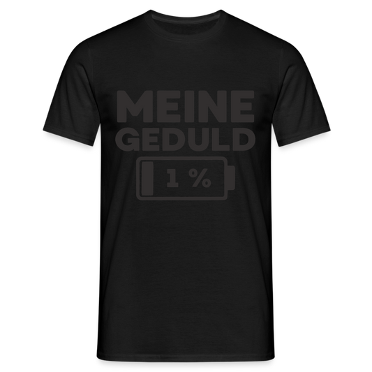 Meine Geduld ist bei 1 % Herren T-Shirt - Schwarz