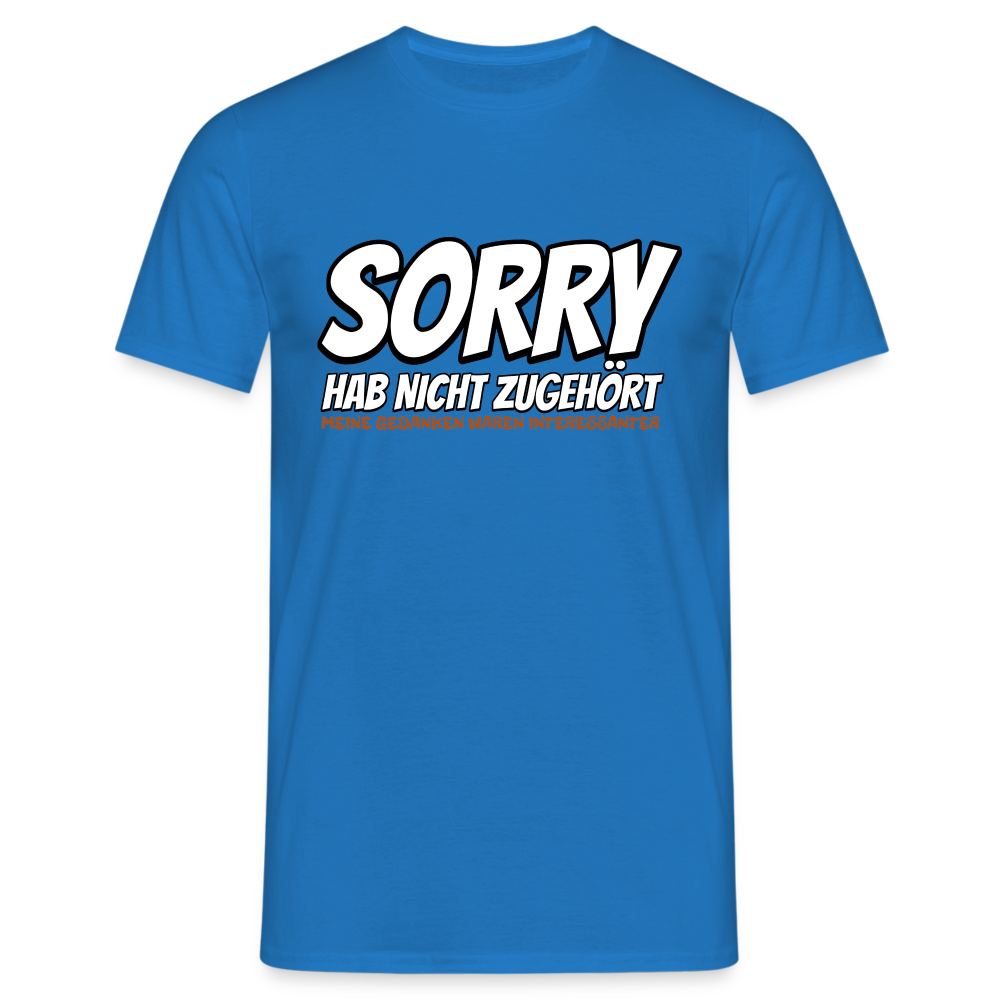 Sorry habe nicht zugehört meine Gedanken waren Interessanter Herren T-Shirt - Royalblau