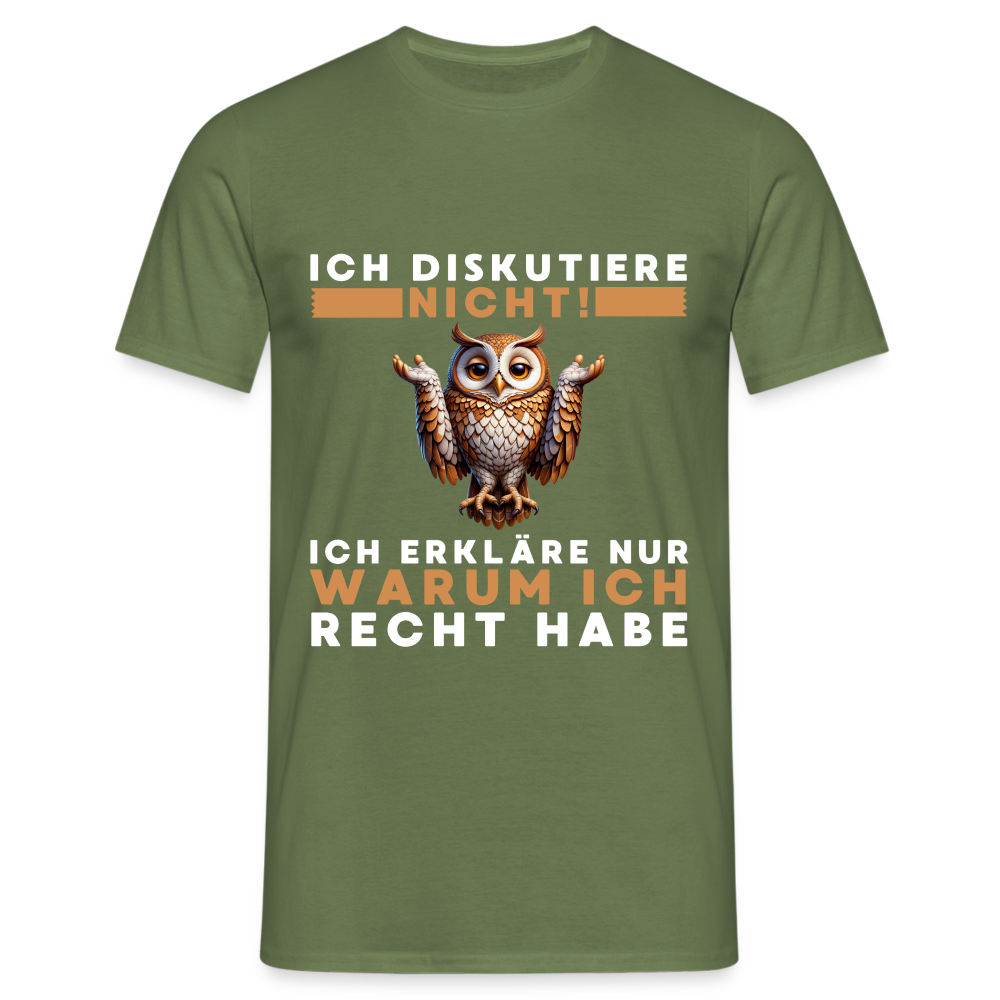 Ich diskutiere nicht ich erkläre nur warum ich recht habe Eule Herren T-Shirt - Militärgrün