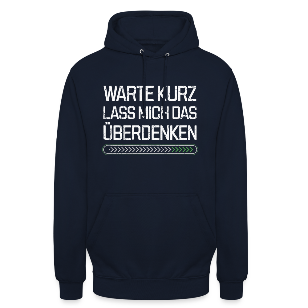 Warte Kurz lass es mich Überdenken Unisex Hoodie - Navy