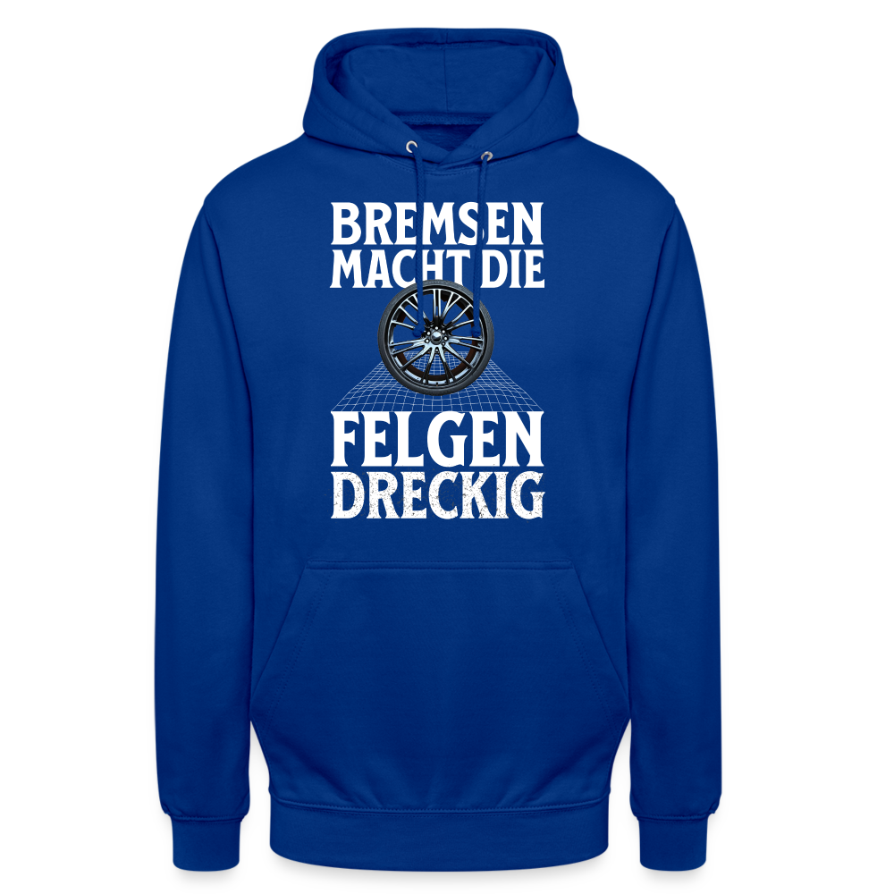 Bremsen Macht die Felgen Dreckig Unisex Hoodie - Royalblau