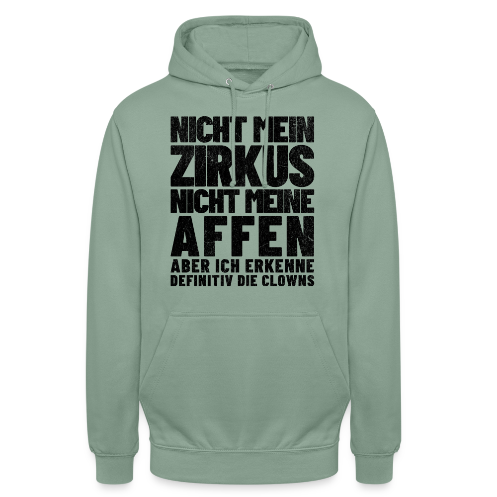 Nicht mein Zirkus, nicht meine Affen, aber ich erkenne definitiv die Clowns Unisex Hoodie - Graugrün