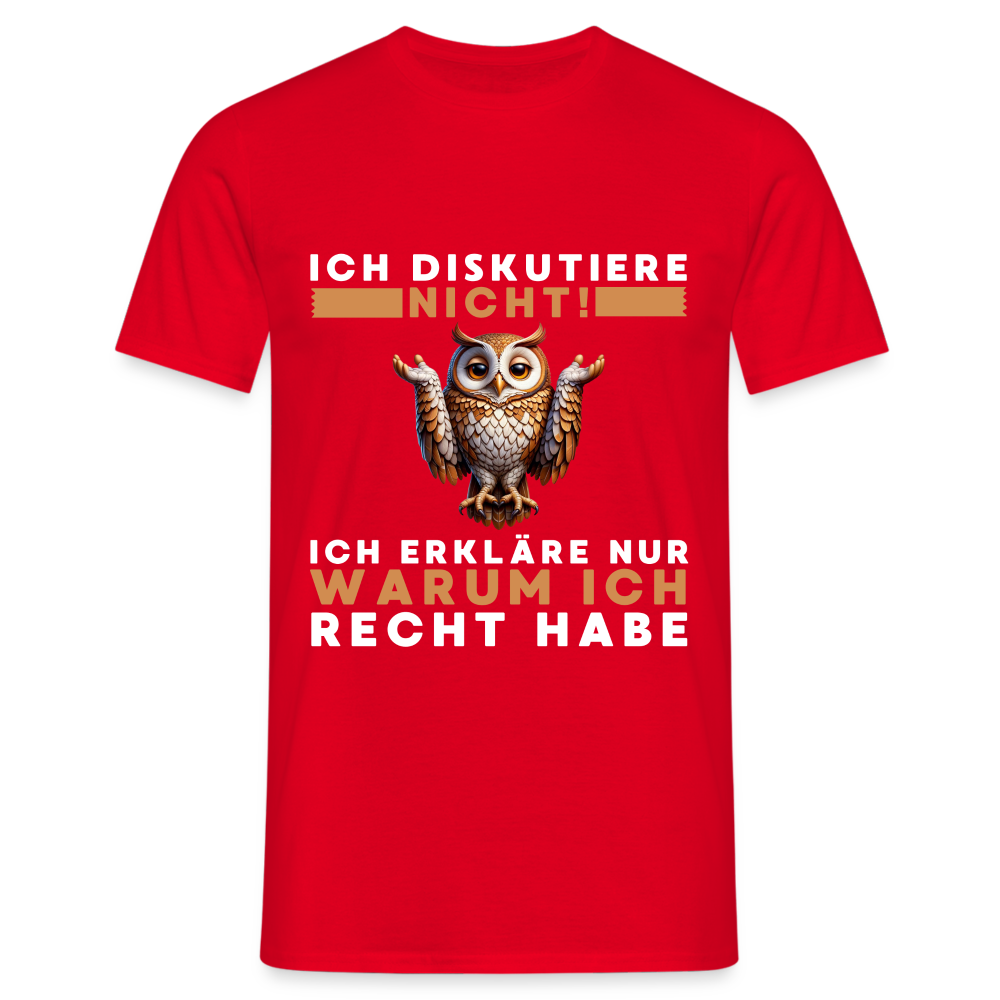 Ich diskutiere nicht ich erkläre nur warum ich recht habe Eule Herren T-Shirt - Rot