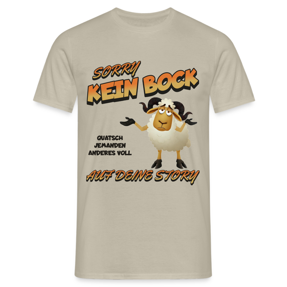 Sorry Kein Bock auf deine Story Herren T-Shirt - Sandbeige