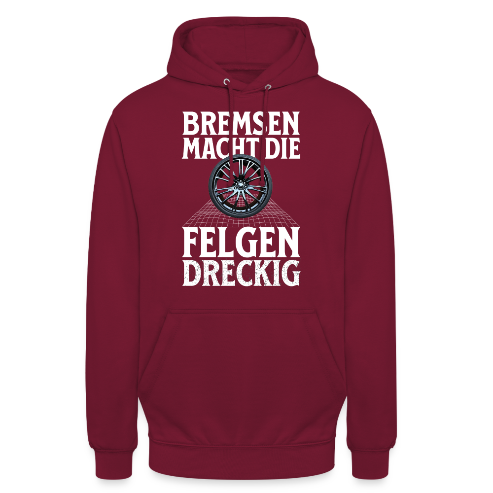 Bremsen Macht die Felgen Dreckig Unisex Hoodie - Bordeaux