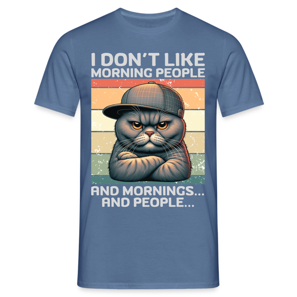 I don't like morning people and mornings and people Katze Herren T-Shirt - Taubenblau 