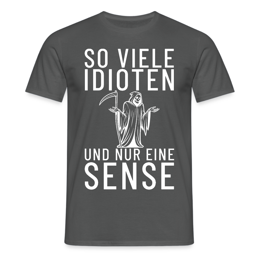So viele Idioten und nur eine Sense Sensemann Herren T-Shirt - Anthrazit