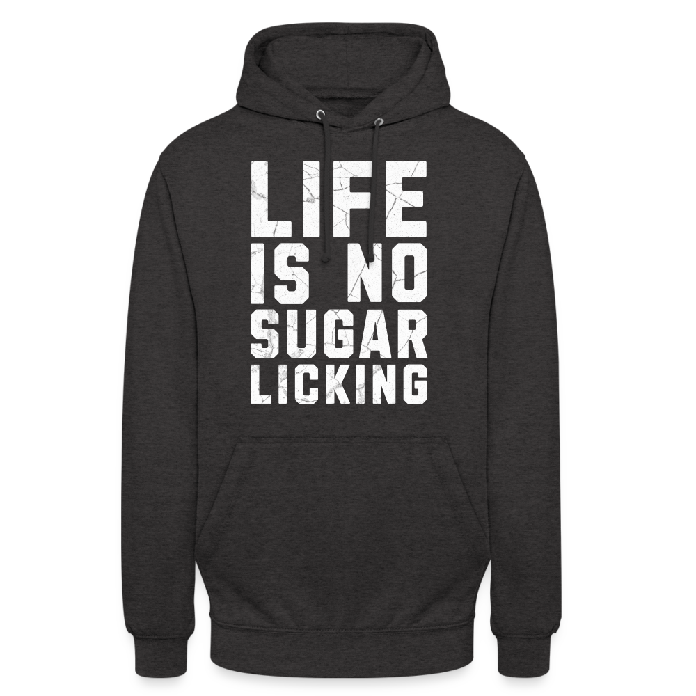 Life is no Sugar Licking Unisex Hoodie - Anthrazit