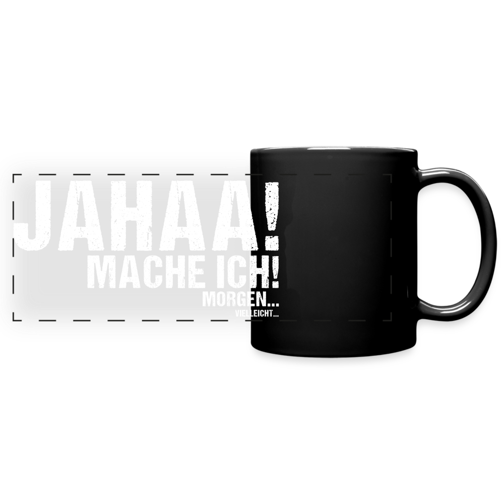 Jahaa mache ich morgen vielleicht Tasse - Schwarz