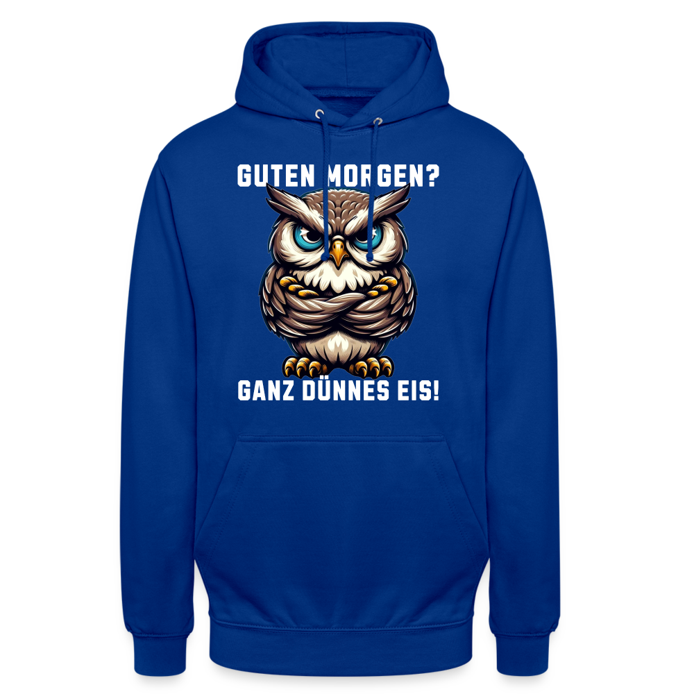 Guten Morgen? Ganz dünnes Eis, mürrische Eule, Grumpy Owl Unisex Hoodie - Royalblau