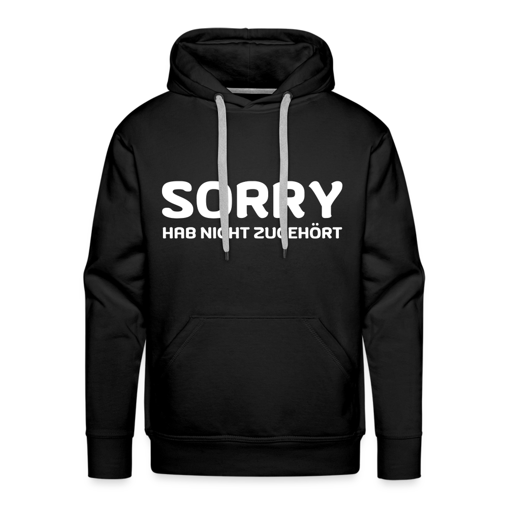 Sorry hab nicht zugehört Herren Premium Hoodie - Schwarz