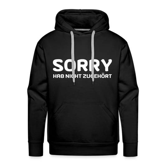 Sorry hab nicht zugehört Herren Premium Hoodie - Schwarz