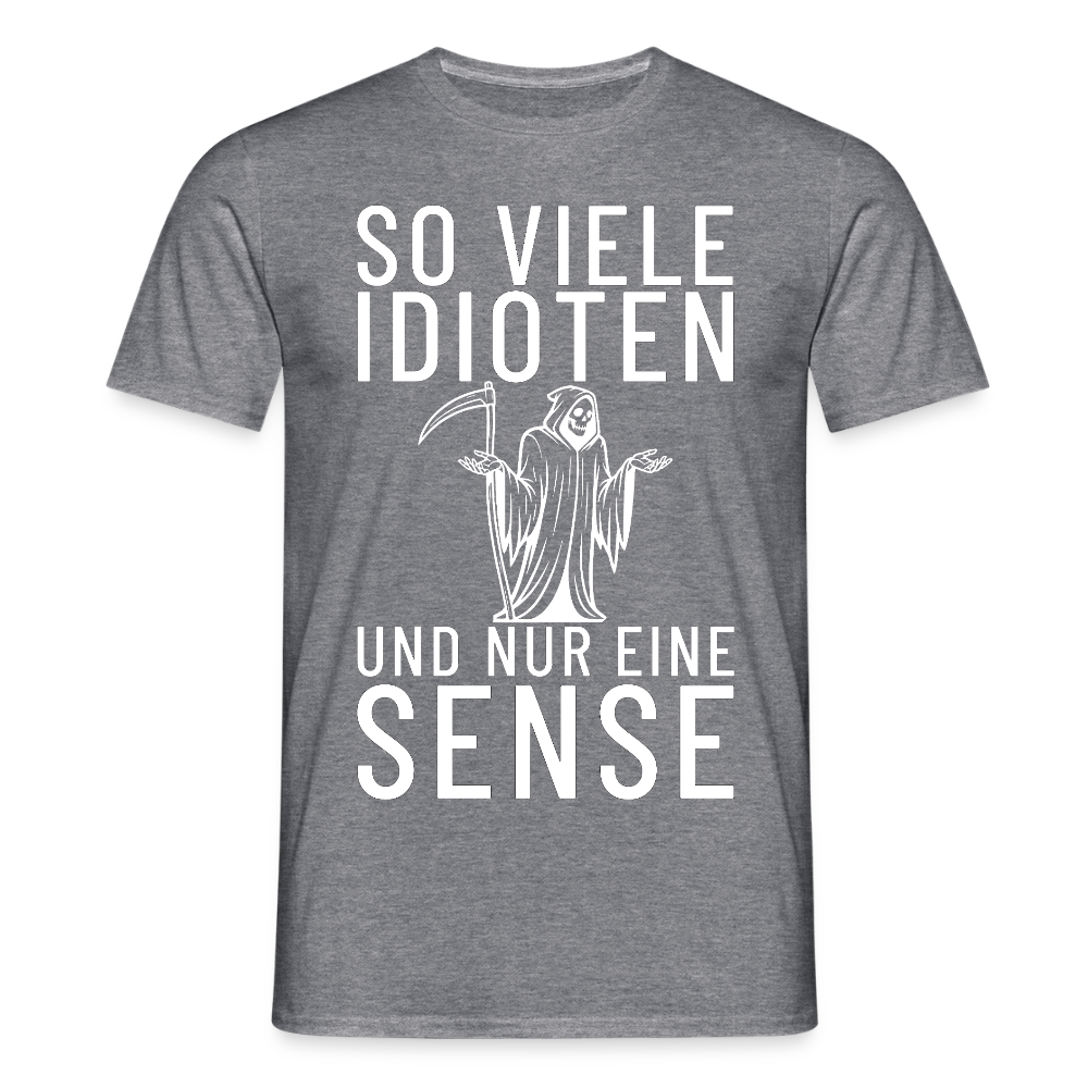 So viele Idioten und nur eine Sense Sensemann Herren T-Shirt - Graphit meliert