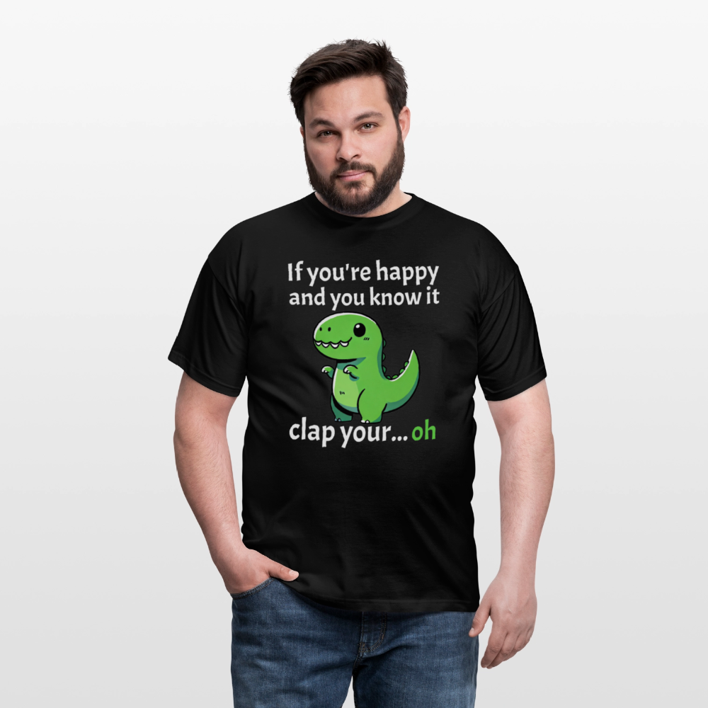 If you're happy and you know it clap your... Dino Herren T-Shirt - Schwarz