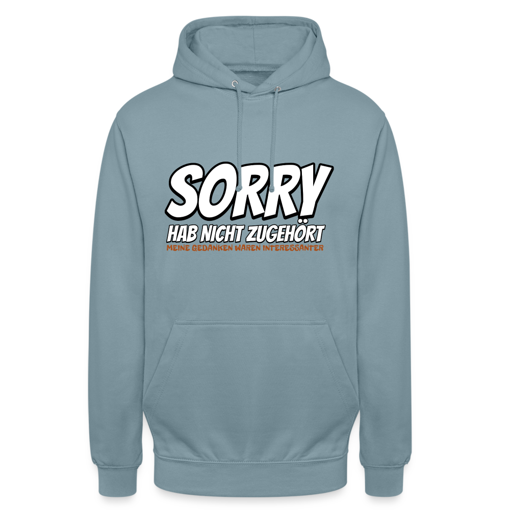 Sorry habe nicht zugehört meine Gedanken waren Interessanter Unisex Hoodie - Nebelblau