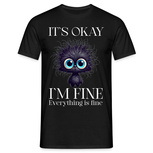 Its okay Im Fine Everything Is Fine Teddy Herren T-Shirt - Schwarz