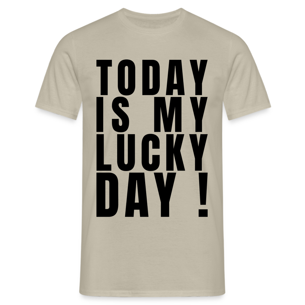 Today Is My Lucky Day Herren T-Shirt - Sandbeige