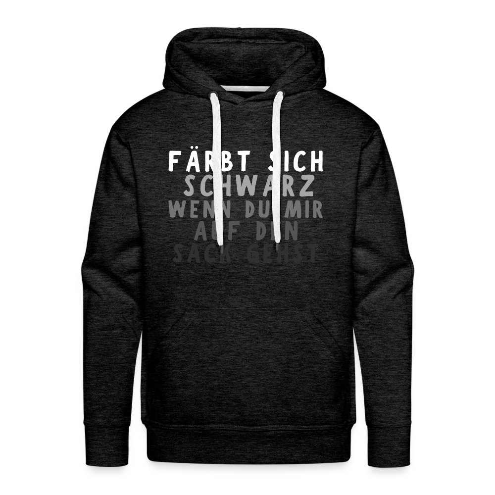 Färbt sich schwarz wenn du mir auf den Sack gehst Premium Herren Hoodie - Anthrazit