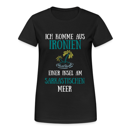 Ich komme aus Ironien am Sarkastischen Meer Damen T-Shirt - Schwarz