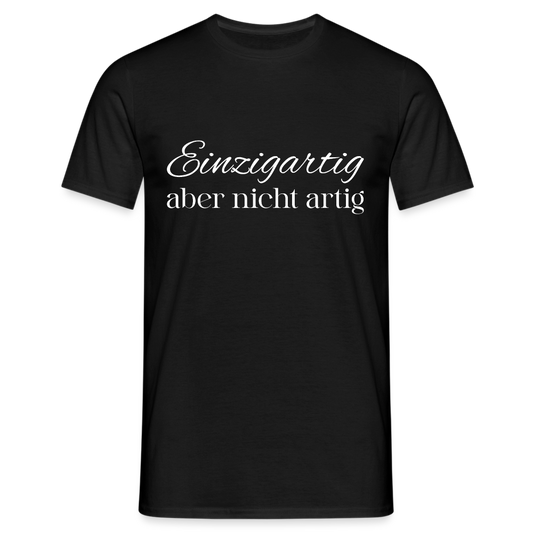 Einzigartig, aber nicht artig Herren T-Shirt - Schwarz