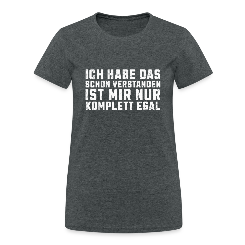 Ich habe das schon verstanden ist mir nur komplett egal Damen T-Shirt - Dunkelgrau meliert