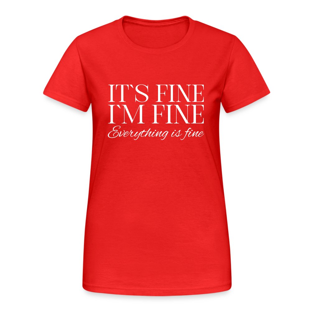 Its Fine Im Fine Everything Is Fine Damen T-Shirt - Rot